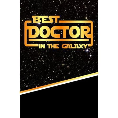 The Best Doctor in the Galaxy : Best Career in the Galaxy Journal Notebook Log Book Is 120 Pages (Best Lyme Doctors In The Us)