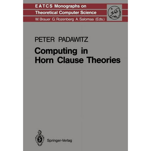 Monographs in Theoretical Computer Scien Computing in Horn Clause Theories, Book 16, (Paperback)