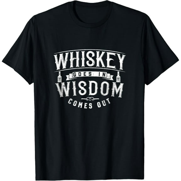 Whiskey Goes In Wisdom Comes Out Whiskey Lover T-Shirt
