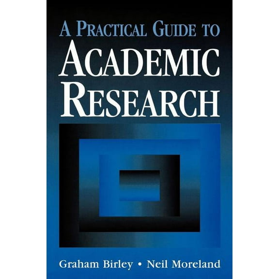 A Practical Guide to Academic Research, (Paperback)