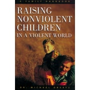 Raising Nonviolent Children in a Violent World (Paperback)
