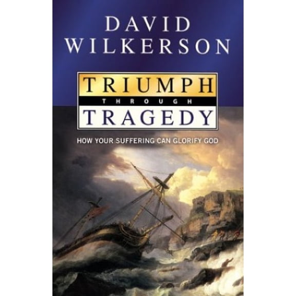 Pre-Owned Triumph Through Tragedy : How Your Suffering Can Glorify God