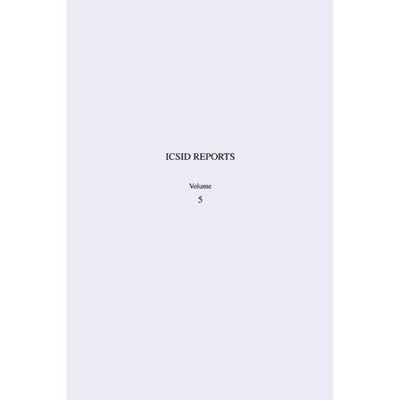 International Convention on the Settleme ICSID Reports, Volume 5: Reports of Cases Decided Under the Convention on the Settlement of Investment Disputes Between , (Hardcover)