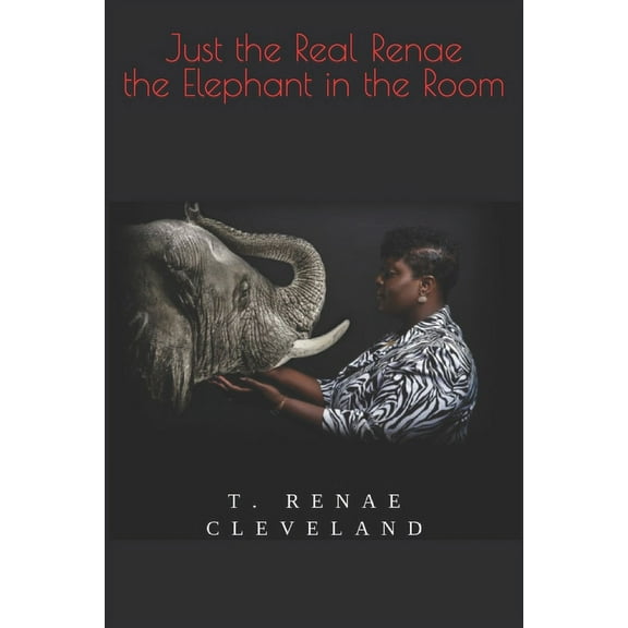 Just the Real Renae the Elephant in the Room (Paperback) by Latasha Cleveland, T Renae Cleveland