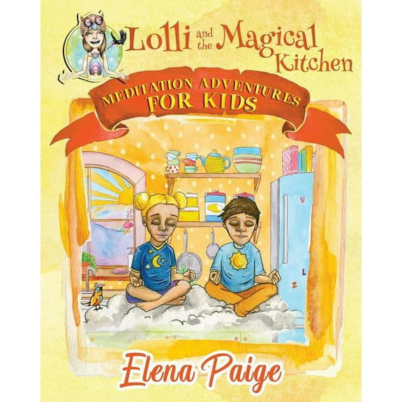 Meditation Adventures for Kids Lolli and the Magical Kitchen, Book 6, (Paperback)