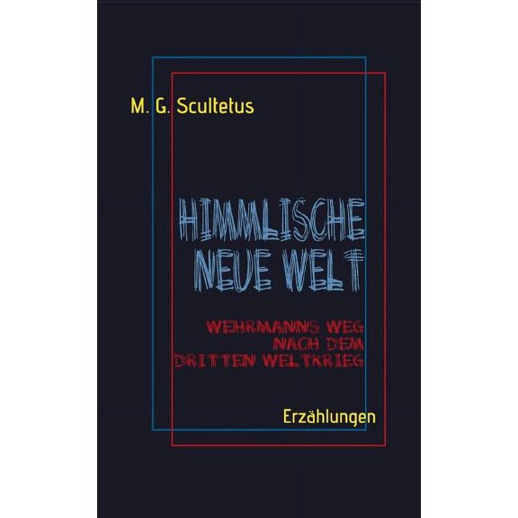 Himmlische Neue Welt: Wehrmanns Weg nach dem Dritten Weltkrieg, (Paperback)