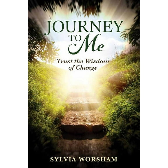 Journey to Me: Trust the Wisdom of Change, (Paperback)