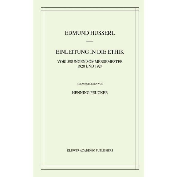 Husserliana: Edmund Husserl - Gesammelte Einleitung in Die Ethik: Vorlesungen Sommersemester 1920/1924, Book 37, (Hardcover)