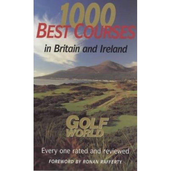 Pre-Owned 1000 Best Golf Courses in Britain and Ireland: Golf World (Paperback) 1854106236 9781854106230