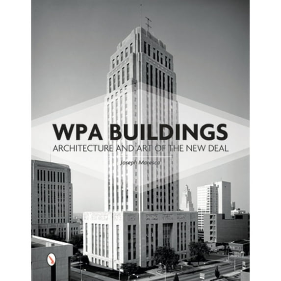 Pre-Owned Wpa Buildings: Architecture and Art of the New Deal (Hardcover) 0764352113 9780764352119