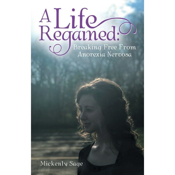 A Life Regained: Breaking Free From Anorexia Nervosa, (Paperback)