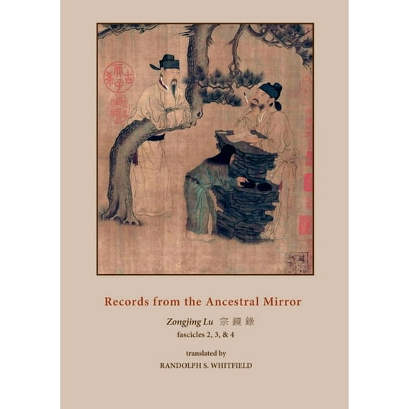 Records from the Ancestral Mirror: Fascicles Two, Three and Four. Translated from the Original Chinese by Randolph S. Wh, (Paperback)