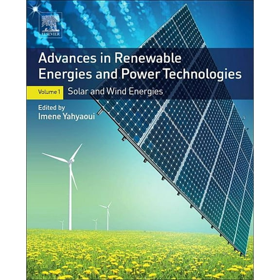 Advances in Renewable Energies and Power Technologies: Volume 1: Solar and Wind Energies, (Paperback)