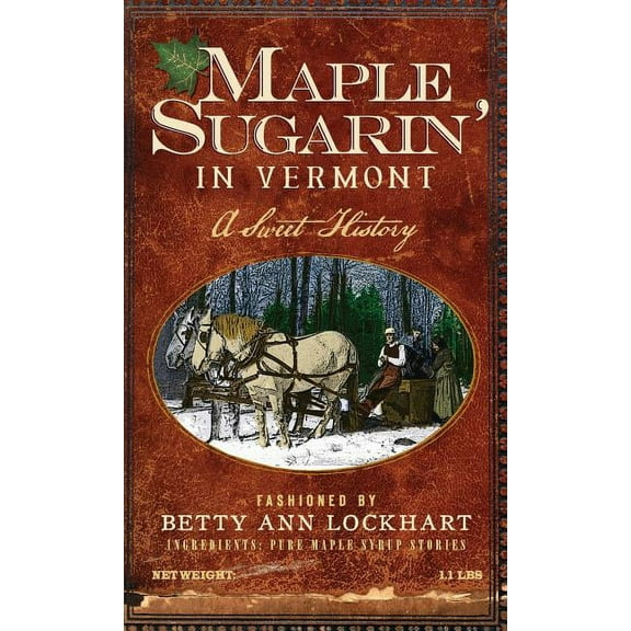 Maple Sugarin' in Vermont: A Sweet History (Hardcover)
