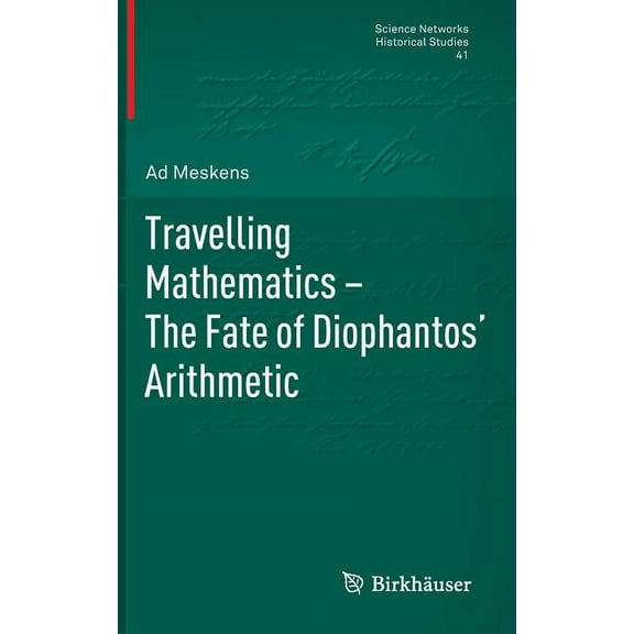 Science Networks. Historical Studies Travelling Mathematics - The Fate of Diophantos' Arithmetic, Book 41, (Hardcover)