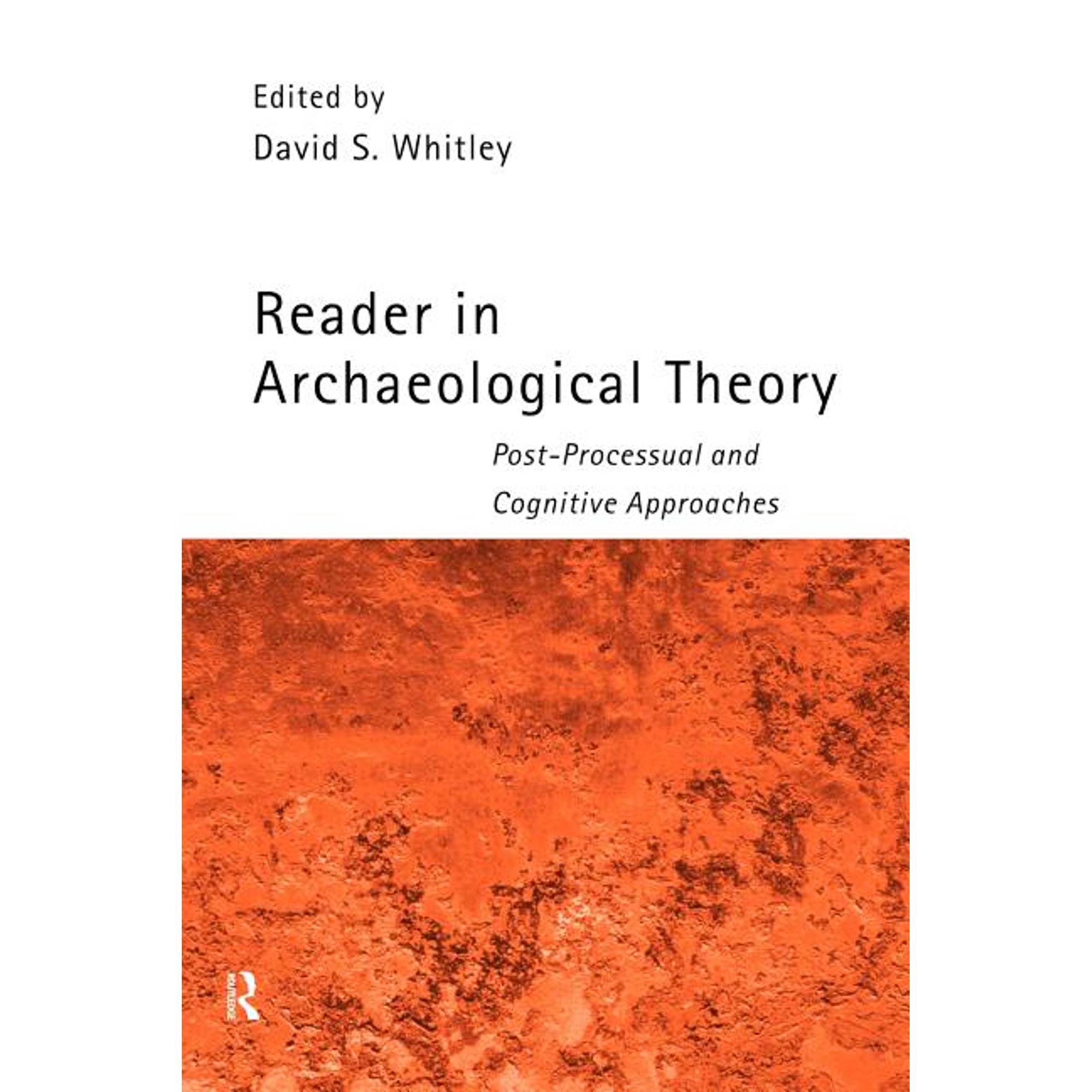 Routledge Readers in Archaeology Reader in Archaeological Theory: Post-Processual and Cognitive Approaches (Paperback)