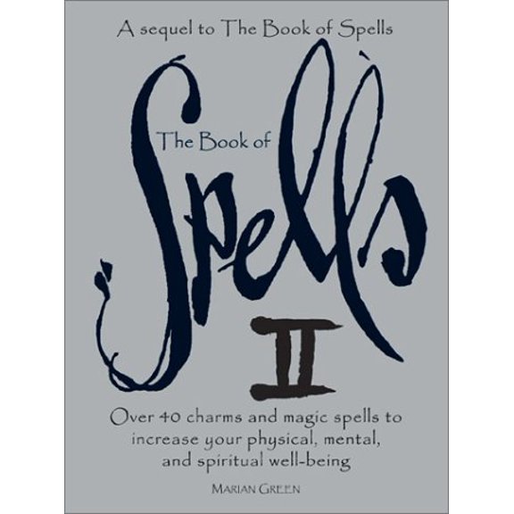 Pre-Owned The Book of Spells II: Over 40 Charms and Magic Spells to Increase You Physical, Mental, and Spiritual Well-Being Paperback