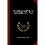 Ghost Stories and Tales of Mystery [By J.S. Le Fanu] (Paperback)