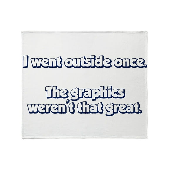 CafePress - I Went Outside Once. The Graphics Werent Great. Th - Soft Fleece Throw Blanket, 50"x60" for All Ages