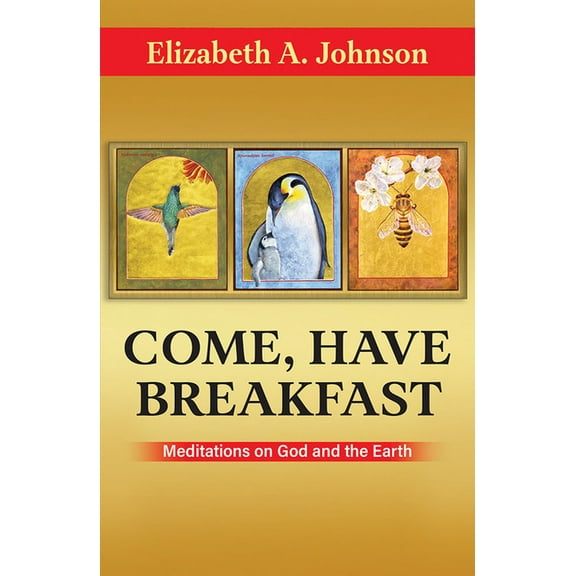 Come Have Breakfast: Meditations on God and the Earth, (Paperback)