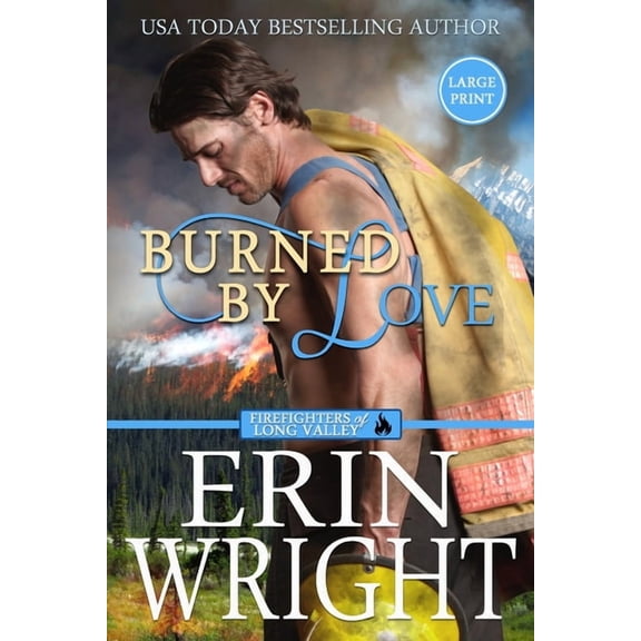 Firefighters of Long Valley Romance - La Burned by Love: A Fireman Contemporary Western Romance (Large Print), Book 4, (Paperback)