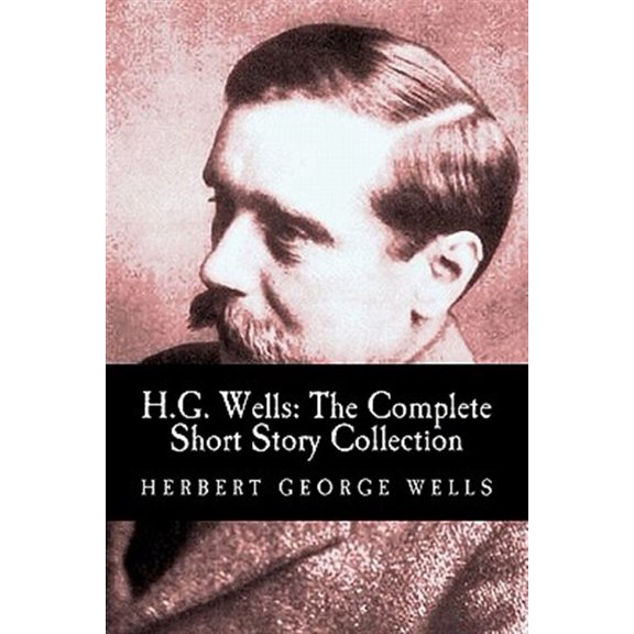 Pre-Owned H.G. Wells: The Complete Short Story Collection (Paperback) by Herbert George Wells, CC Web Press