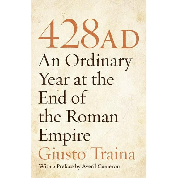 428 AD: An Ordinary Year at the End of the Roman Empire, (Paperback)