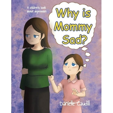 Why is Mommy Sad?: A children's book about depression (Paperback)
