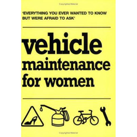 Pre-Owned Vehicle Maintenance for Women : Everything You Ever Wanted to Know but Were Afraid to Ask (Paperback) 1844032582 9781844032587
