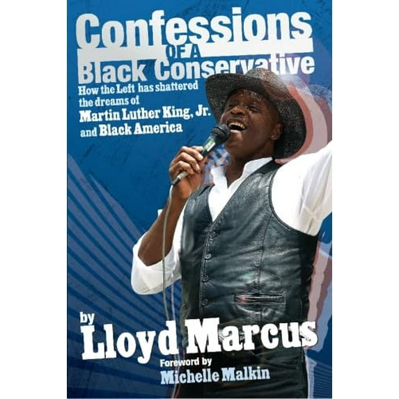 Pre-Owned Confessions of a Black Conservative: How the Left has Shattered the Dreams of Martin Luther King, Jr., and Black America, 9780982402771, 0982402775, Paperback,