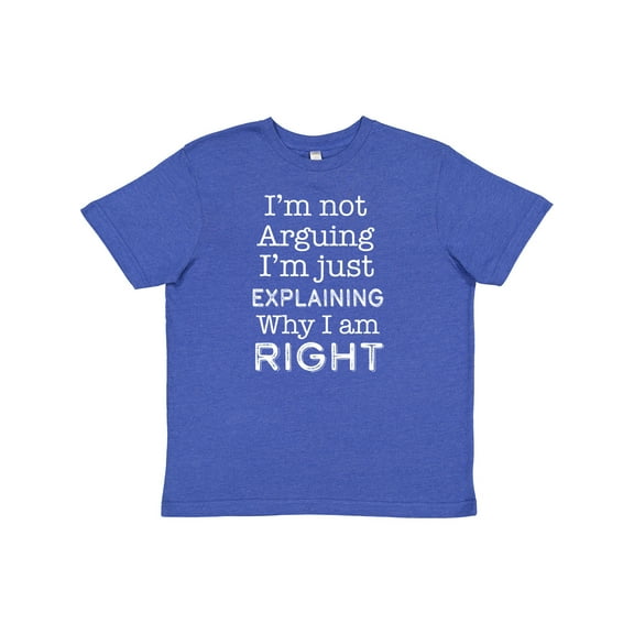 Inktastic I'm Not Arguing, I'm Just Explaining Why I'm Right Youth T-Shirt