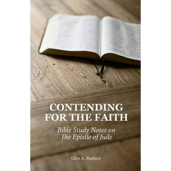 Contending for the Faith: Bible Study Notes on the Epistle of Jude (Paperback)
