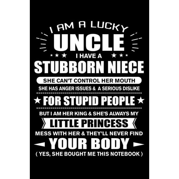 I am a Lucky Uncle of Stubborn Niece Little Princess Funny Uncle