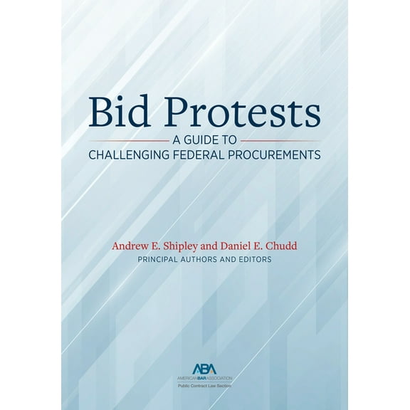 Bid Protests: A Guide to Challenging Federal Procurements, (Paperback)
