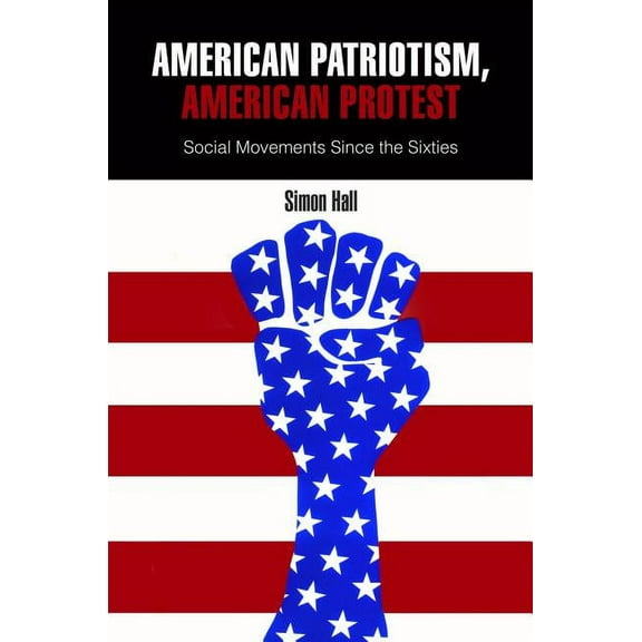 American Patriotism, American Protest: Social Movements Since the Sixties, (Hardcover)