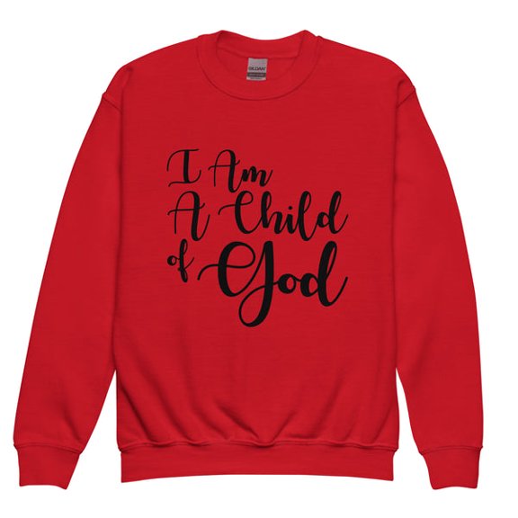 I Am A Child of God I Youth Sweatshirt