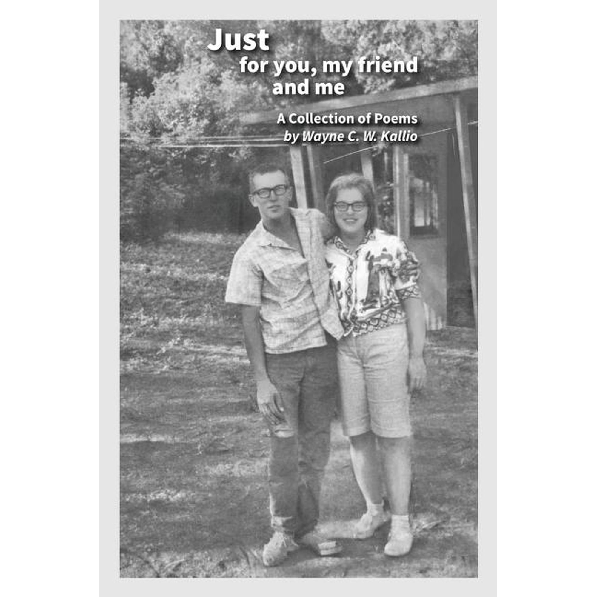 Just for you my friend and me: A Collection of Poems (Paperback)