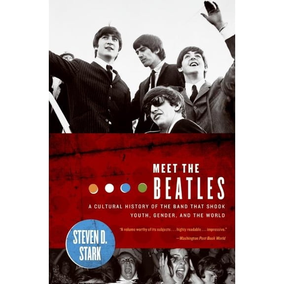 Meet the Beatles: A Cultural History of the Band That Shook Youth, Gender, and the World, (Paperback)