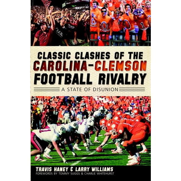 Sports: Classic Clashes of the Carolina-Clemson Football Rivalry : A State of Disunion (Paperback)