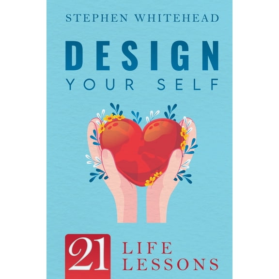 Design Your Self: 21 Life Lessons, (Paperback)
