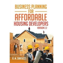 Business Planning for Affordable Housing Developers : Version 2.2 (Hardcover)