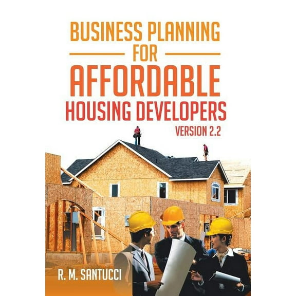 Business Planning for Affordable Housing Developers : Version 2.2 (Hardcover)