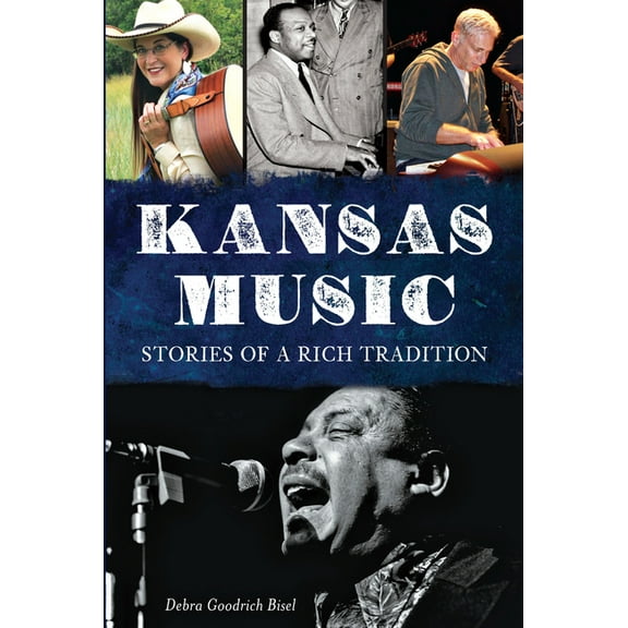 Kansas Music: : Stories of a Rich Tradition (Paperback)