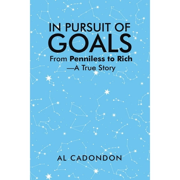 In Pursuit of Goals: From Penniless to Rich -A True Story, (Paperback)
