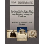 Garrison (Jim) V. Shaw (Clay) U.S. Supreme Court Transcript of Record with Supporting Pleadings