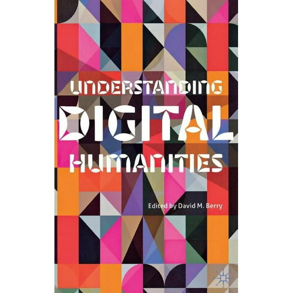 Understanding Digital Humanities, (Hardcover)