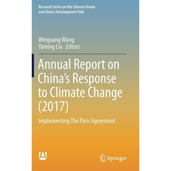 Research the Chinese Dream and China&apo Annual Report on China's Response to Climate Change (2017): Implementing the Paris Agreement, (Hardcover)