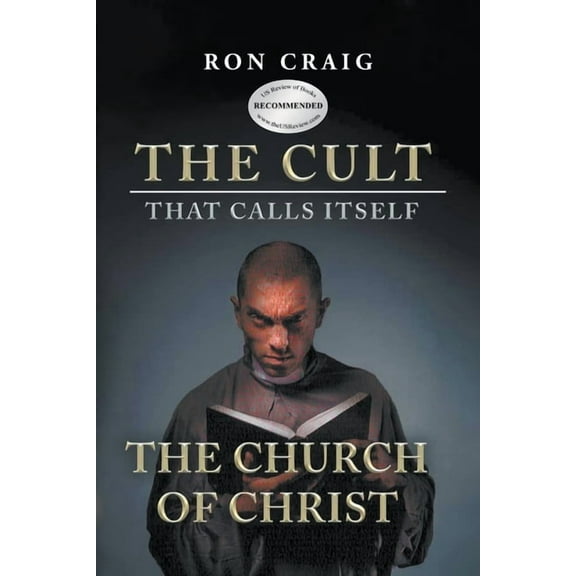 The Cult That Calls Itself The Church of Christ: What Everyone Needs To Know About What They Teach, (Paperback)
