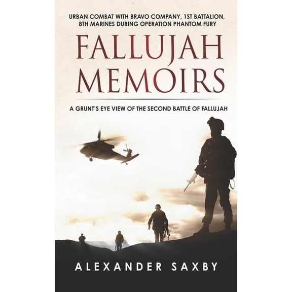 Fallujah Memoirs: A Grunt's Eye View of the Second Battle of Fallujah, (Paperback)