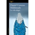 thumbnail image 1 of LA VIDA ALEGRE ALFAGUARA DANIEL CENTENO, 1 of 1